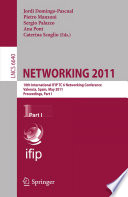 NETWORKING 2011 [E-Book] : 10th International IFIP TC 6 Networking Conference, Valencia, Spain, May 9-13, 2011, Proceedings, Part I /