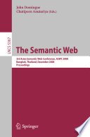 The semantic web [E-Book] : 3rd Asian Semantic Web Conference, ASWC 2008, Bangkok, Thailand, December 8-11, 2008 : proceedings /