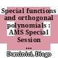 Special functions and orthogonal polynomials : AMS Special Session on Special Functions and Orthogonal Polynomials, April 21-22, 2007, Tucson, Arizona [E-Book] /