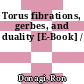 Torus fibrations, gerbes, and duality [E-Book] /