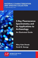 X-Ray fluorescence spectrometry and its applications to archaeology : an illustrated guide [E-Book] /