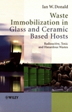 Waste immobilization in glass and ceramic based hosts : radioactive, toxic and hazardous wastes /