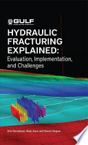 Hydraulic fracturing explained : evaluation, implementation, and challenges [E-Book] /