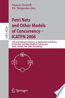 Petri Nets and Other Models of Concurrency - ICATPN 2006 [E-Book] / 27th International Conference on Applications and Theory of Petri Nets and Other Models of Concurrency, Turku, Finland, June 26-30, 2006, Proceedings