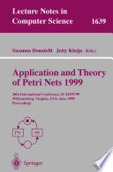 Application and Theory of Petri Nets 1999 [E-Book] : 20th International Conference, ICATPN’99 Williamsburg, Virginia, USA, June 21–25, 1999 Proceedings /