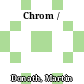 Chrom /