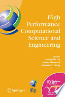 High Performance Computational Science and Engineering [E-Book] : IFIP TC5 Workshop on High Performance Computational Science and Engineering (HPCSE), World Computer Congress, August 22–27, 2004, Toulouse, France /