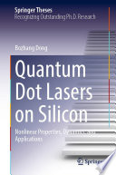 Quantum Dot Lasers on Silicon [E-Book] : Nonlinear Properties, Dynamics, and Applications /
