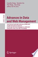 Advances in Data and Web Management [E-Book] / Joint 9th Asia-Pacific Web Conference, APWeb 2007, and 8th International Conference on Web-Age Information Management, WAIM 2007, Huang Shan, China, June 16-18, 2007, Proceedings