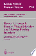 Recent Advances in Parallel Virtual Machine and Message Passing Interface [E-Book] : 7th European PVM/MPI Users’ Group Meeting Balatonfüred, Hungary, September 10–13, 2000 Proceedings /