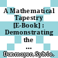 A Mathematical Tapestry [E-Book] : Demonstrating the Beautiful Unity of Mathematics /