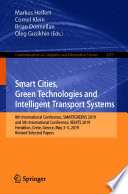 Smart Cities, Green Technologies and Intelligent Transport Systems [E-Book] : 8th International Conference, SMARTGREENS 2019, and 5th International Conference, VEHITS 2019, Heraklion, Crete, Greece, May 3-5, 2019, Revised Selected Papers /