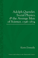 Adolphe Quetelet, social physics and the average men of science, 1796-1874 [E-Book] /