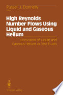 High Reynolds Number Flows Using Liquid and Gaseous Helium [E-Book] : Discussion of Liquid and Gaseous Helium as Test Fluids /
