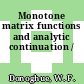 Monotone matrix functions and analytic continuation /