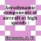 Aerodynamic components of aircraft at high speeds /