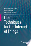Learning Techniques for the Internet of Things [E-Book] /