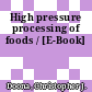 High pressure processing of foods / [E-Book]