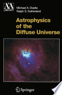 Astrophysics of the Diffuse Universe [E-Book] /