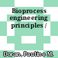 Bioprocess engineering principles /