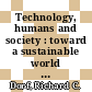 Technology, humans and society : toward a sustainable world [E-Book] /