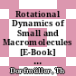 Rotational Dynamics of Small and Macromolecules [E-Book] : Proceedings of a Workshop Held at the Zentrum für interdisziplinäre Forschung Universität Bielefeld, Bielefeld, FRG, April 21–23, 1986 /