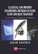 Classical and modern engineering methods in fluid flow and heat transfer : an introduction for engineers and students [E-Book] /
