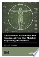 Applications of mathematical heat transfer and fluid flow models in engineering and medicine [E-Book] /