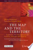 The Map and the Territory [E-Book] : Exploring the Foundations of Science, Thought and Reality /