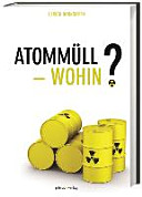 Atommüll - wohin? /