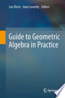 Guide to Geometric Algebra in Practice [E-Book] /