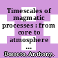 Timescales of magmatic processes : from core to atmosphere [E-Book] /