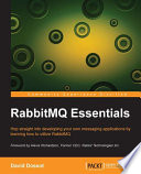 RabbitMQ essentials : hop straight into developing your own messaging applications by learning how to utilize RabbitMQ [E-Book] /