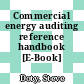 Commercial energy auditing reference handbook [E-Book] /