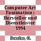 Computer Art Faszination : Hersteller und Dienstleister 1994 /