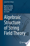 Algebraic Structure of String Field Theory [E-Book] /