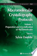 Macromolecular Crystallography Protocols [E-Book] : Volume 1, Preparation and Crystallization of Macromolecules /