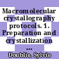 Macromolecular crystallography protocols. 1. Preparation and crystallization of macromolecules /