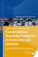 Transdisciplinary Knowledge Production in Architecture and Urbanism [E-Book] : Towards Hybrid Modes of Inquiry /