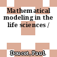 Mathematical modeling in the life sciences /