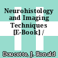 Neurohistology and Imaging Techniques [E-Book] /