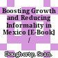 Boosting Growth and Reducing Informality in Mexico [E-Book] /
