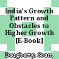 India's Growth Pattern and Obstacles to Higher Growth [E-Book] /