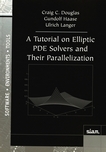 A tutorial on elliptic Pde solvers and their parallelization /