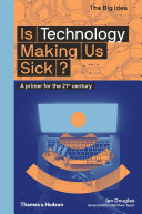 Is technology making us sick? : a primer for the 21st century [E-Book] /