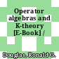 Operator algebras and K-theory [E-Book] /