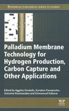 Palladium membrane technology for hydrogen production, carbon capture and other applications /