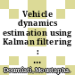 Vehicle dynamics estimation using Kalman filtering : experimental validation [E-Book] /
