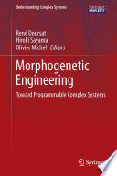 Morphogenetic Engineering [E-Book] : Toward Programmable Complex Systems /