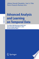 Advanced Analysis and Learning on Temporal Data [E-Book] : First ECML PKDD Workshop, AALTD 2015, Porto, Portugal, September 11, 2015, Revised Selected Papers /